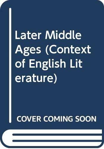 Later Middle Ages (Context of English Literature S.)