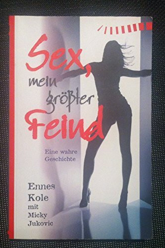 Sex, mein größter Feind