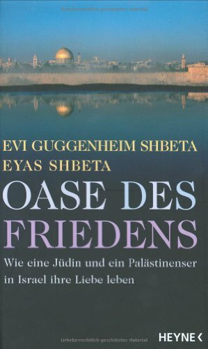 Oase des Friedens: Wie eine Jüdin und ein Palästinenser in Israel ihre Liebe leben