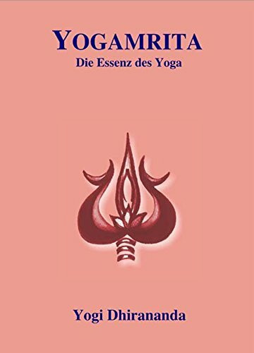 Yogamrita: Die Essenz des Yoga