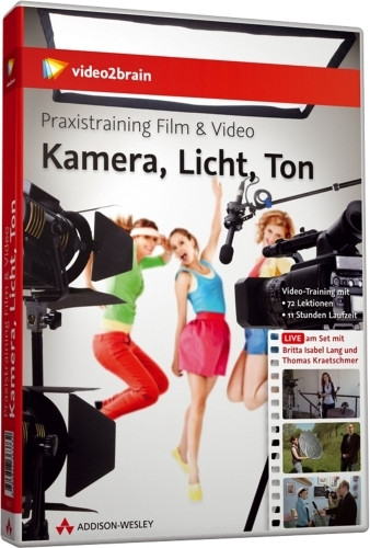 Praxistraining Film & Video: Kamera, Licht, Ton: Vom Drehbuch bis zum fertigen Film (AW Videotraining Grafik/Fotografie)