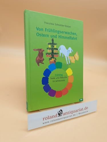 Von Frühlingserwachen, Ostern und Himmelfahrt: Feste und Bräuche im Jahreskreis - Frühling