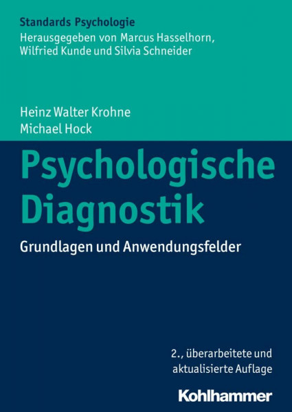 Psychologische Diagnostik: Grundlagen und Anwendungsfelder (Kohlhammer Standards Psychologie)