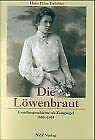 DIe Löwenbraut: Familiengeschichte als Zeitspiegel 1850-1914