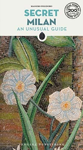 secret Milan: A Guide to the Unusual and Unfamiliar (Secret' Guides) secret Milan: A Guide to the Unusual and Unfamiliar (Secret' Guides)