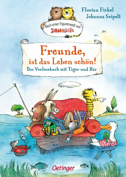 Nach einer Figurenwelt von Janosch. Freunde, ist das Leben schön!: Das Vorlesebuch mit Tiger und Bär | Für Kinder ab 4 Jahren