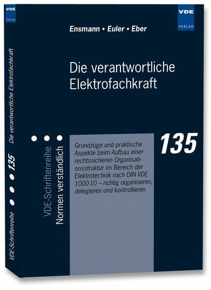 Die verantwortliche Elektrofachkraft - Grundzüge und praktische Aspekte beim Aufbau einer rechtssicheren Organisationsstruktur im Bereich der Elektrotechnik nach DIN VDE 1000-10