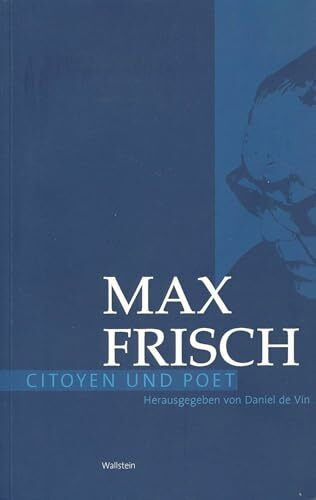 Max Frisch: Citoyen und Poet