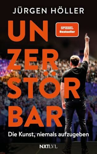 Unzerstörbar – Die Kunst, niemals aufzugeben, Spiegelbestseller von Jürgen Höller, Mentale Stärke & Disziplin lernen, Comeback-Mindset für Erfolg, ... Disziplin & Comeback-Mindset für Sieger