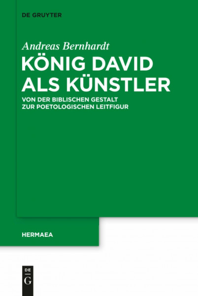 König David als Künstler: Von der biblischen Gestalt zur poetologischen Leitfigur (Hermaea. Neue Folge, 154, Band 154)