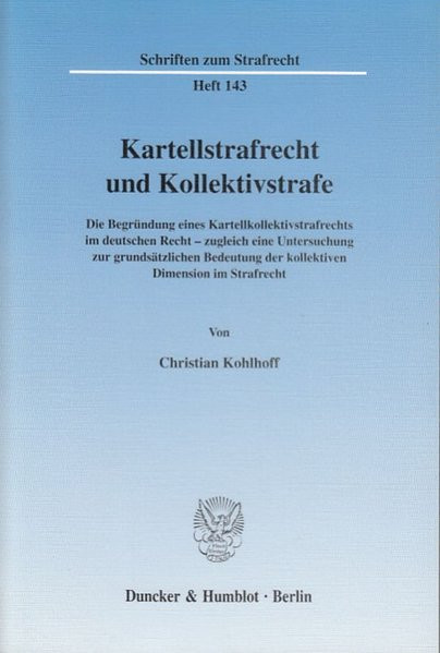 Kartellstrafrecht und Kollektivstrafe.: Die Begründung eines Kartellkollektivstrafrechts im deutsche