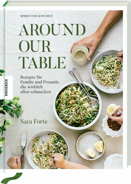 Around our Table: Rezepte für Familie und Freunde, die wirklich allen schmecken. Familienkochbuch zum gemeinsam Genießen und Teilen – voller ... Brunch & gemütliche Abende mit Freunden