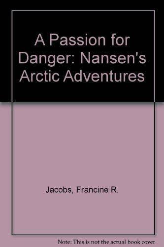 A Passion for Danger: Nansen's Arctic Adventures
