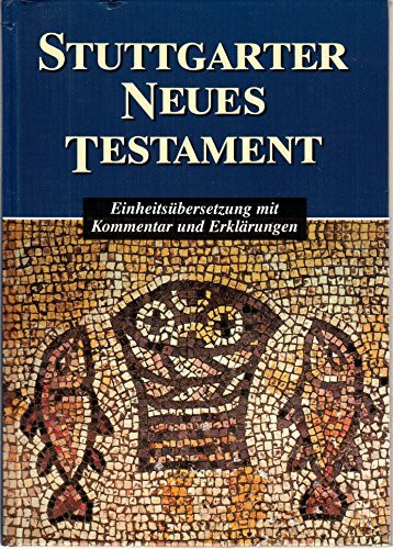 Stuttgarter Neues Testament: Einheitsübersetzung mit Kommentar und Erklärungen