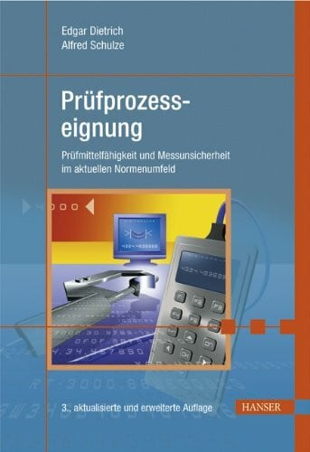 Prüfprozesseignung: Prüfmittelfähigkeit und Messunsicherheit im aktuellen Normenumfeld