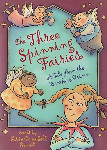 The Three Spinning Fairies: A Tale from the Brothers Grimm