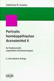 Portraits homöopathischer Arzneimittel / Zur Psychosomatik ausgewählter Konstitutionstypen: Portraits homöopathischer Arzneimittel, Bd.2 (Homöopathie und Biologische Medizin)