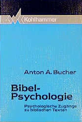 Bibel-Psychologie. Psychologische Zugänge zu biblischen Texten