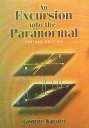 AN EXCURSION INTO THE PARANORMAL: Revised Edition.