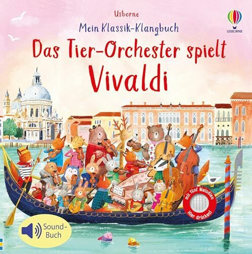 Mein Klassik-Klangbuch: Das Tierorchester spielt Vivaldi: klassische Musik für Kinder ab 3 Jahren – Soundbuch mit 5 Melodien (Meine Klassik-Klangbücher)
