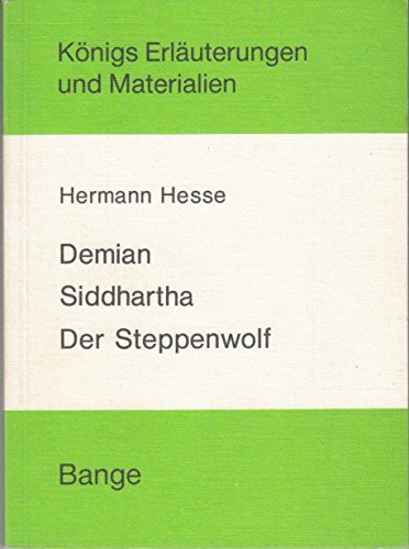 Königs Erläuterungen, Bd 138/39: Hermann Hesse, Demian - Siddhartha - Der Steppenwolf