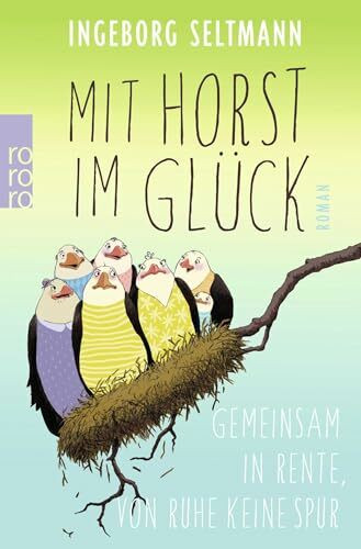 Mit Horst im Glück: Gemeinsam in Rente, von Ruhe keine Spur (Die Gabi-und-Horst-Trilogie, Band 3)