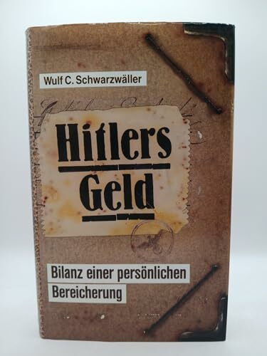 Hitlers Geld. Bilanz einer persönlichen Bereicherung