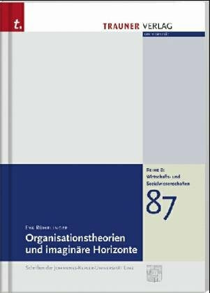 Organisationstheorien und imaginäre Horizonte