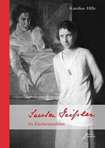 Senta Geißler: Ein Künstlerinnenleben