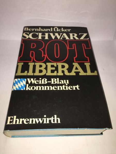 Schwarz Rot Liberal: Weiß-blau kommentiert. Bemerkungen zur bayerischen Landespolitik