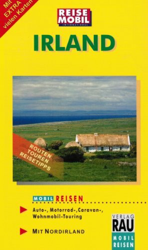 MOBIL REISEN: Irland mit Nordirland. Mobile Touring Highlights mit Routen, Touren, Reisetipps. Individuell Reisen mit Auto, Motorrad, Wohnmobil
