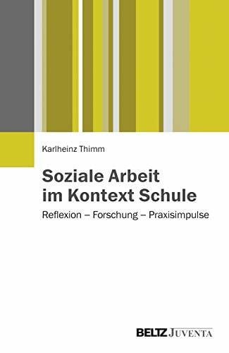 Soziale Arbeit im Kontext Schule: Reflexion – Forschung – Praxisimpulse