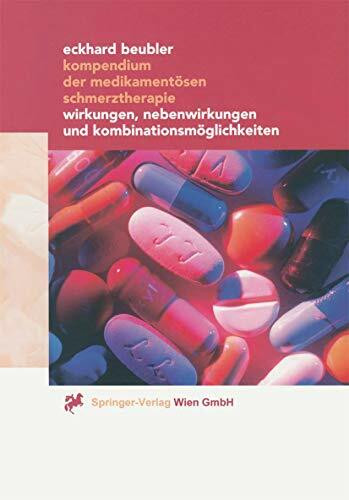 Kompendium der medikamentösen Schmerztherapie: Wirkungen, Nebenwirkungen und Kombinationsmöglichkeiten