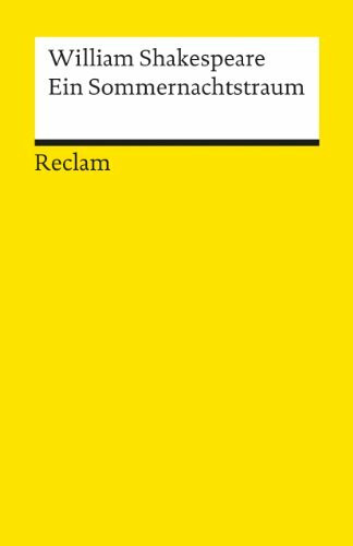 Ein Sommernachtstraum: Shakespeare, William – Literaturklassiker; deutsche Übersetzung – 73 (Reclams Universal-Bibliothek)