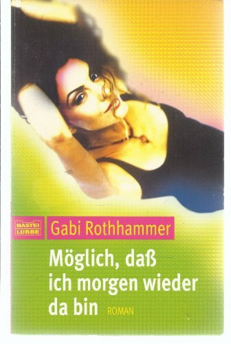 Möglich, dass ich morgen wieder da bin (Frauen. Bastei Lübbe Taschenbücher)