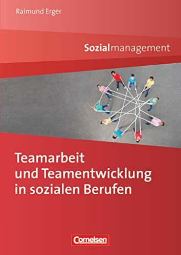 Sozialmanagement: Teamarbeit und Teamentwicklung in sozialen Berufen