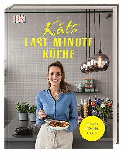 Käts Last Minute Küche: Einfach schnell lecker