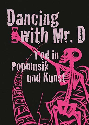 Dancing with Mr. D. Tod in Popmusik und Kunst Dancing with Mr. D. Tod in Popmusik und Kunst