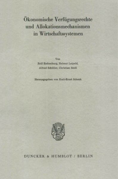 Ökonomische Verfügungsrechte und Allokationsmechanismen in Wirtschaftssystemen. (Schriften des Vereins für Socialpolitik, Band 97)