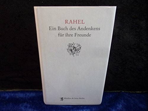 Rahel. Ein Buch des Andenkens für ihre Freunde: Anh. v. Uwe Schweikert