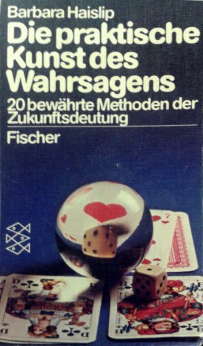 Die praktische Kunst des Wahrsagens. Zwanzig bewährte Methoden der Zukunftsdeutung.