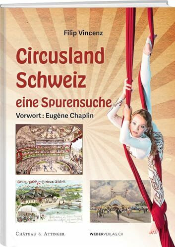 Circusland Schweiz: Eine Spurensuche
