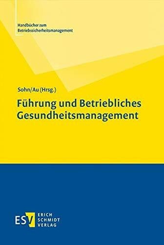 Führung und Betriebliches Gesundheitsmanagement (Handbücher zum Betriebssicherheitsmanagement, Band 2)