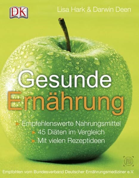 Gesunde Ernährung: Empfehlenswerte Nahrungsmittel – 45 Diäten im Vergleich – Mit vielen Rezeptideen