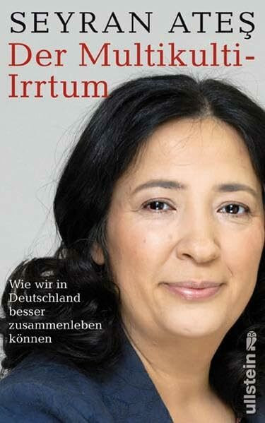 Der Multikulti-Irrtum: Wie wir in Deutschland besser zusammenleben können