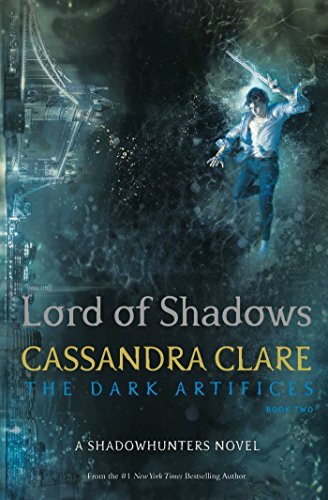 The Dark Artifices - Lord of Shadows: Cassandra Clare