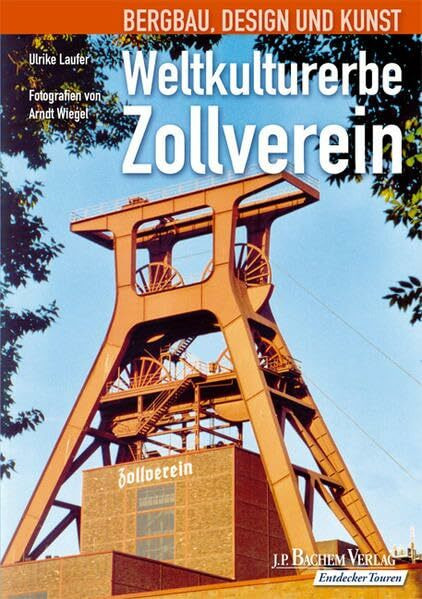 Weltkulturerbe Zollverein: Bergbau, Design und Kunst