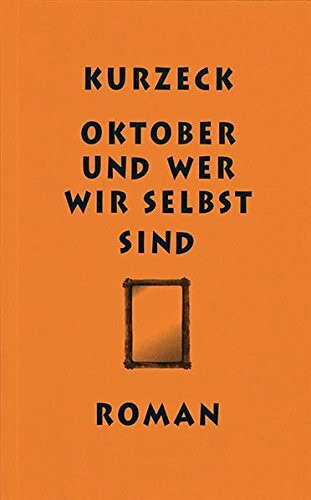 Oktober und wer wir selbst sind: Roman