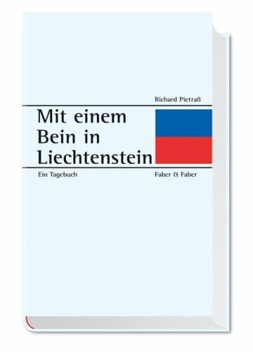 Mit einem Bein in Liechtenstein: Ein Tagebuch Mit einem Bein in Liechtenstein: Ein Tagebuch