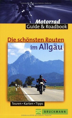 Die schönsten Routen im Allgäu (Motorrad Guide & Roadbook)